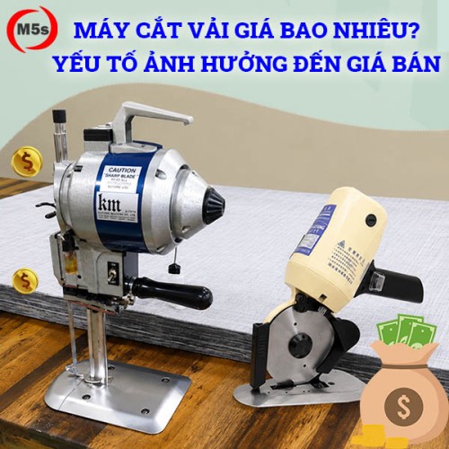 Máy cắt vải giá bao nhiêu? Các yếu tố ảnh hưởng đến giá bán