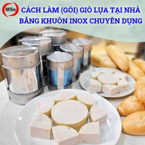 Cách làm (gói) giò lụa tại nhà bằng khuôn inox chuyên dụng