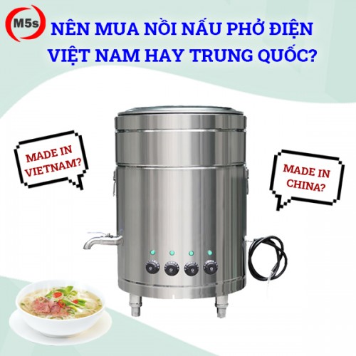 Nên mua nồi nấu phở điện Việt Nam hay Trung Quốc
