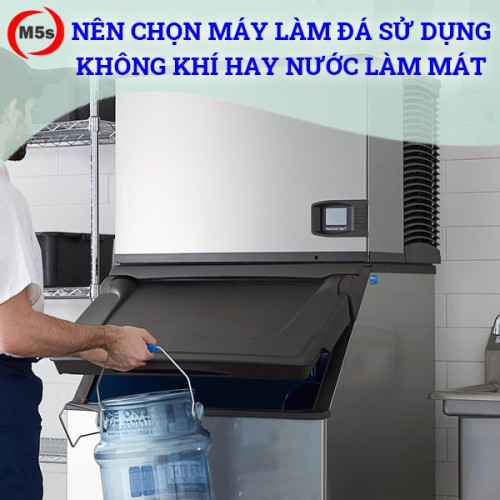 máy làm đá sử dụng không khí làm mát hay nước làm mát