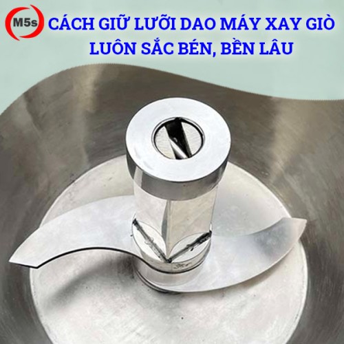 Cách giữ lưỡi dao máy xay giò chả luôn sắc bén