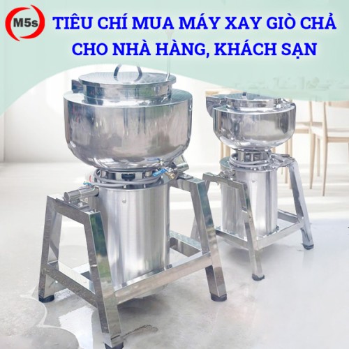 tiêu chí mua máy xay giò chả cho nhà hàng
