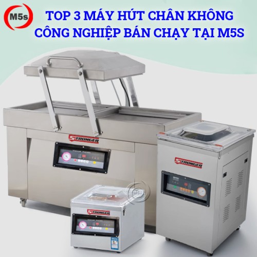 Top 3 máy hút chân không công nghiệp bán chạy tại M5s