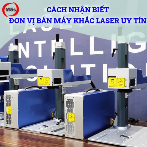 cách nhận biết đơn vị bán máy khắc laser chính hãng
