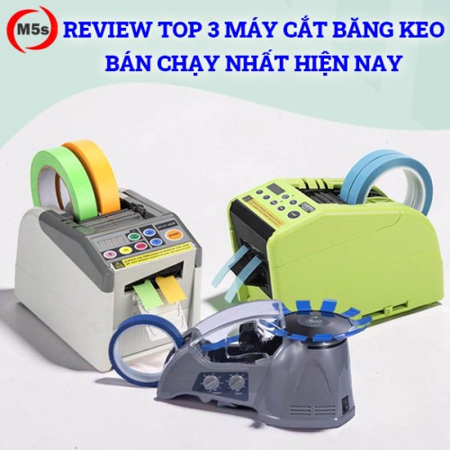 Review top 3 máy cắt băng keo tự động bán chạy nhất hiện nay
