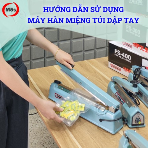 hướng dẫn sử dụng máy hàn miệng túi dập tay
